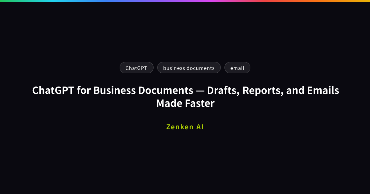 img of ChatGPT for Business Documents — Drafts, Reports, and Emails Made Faster