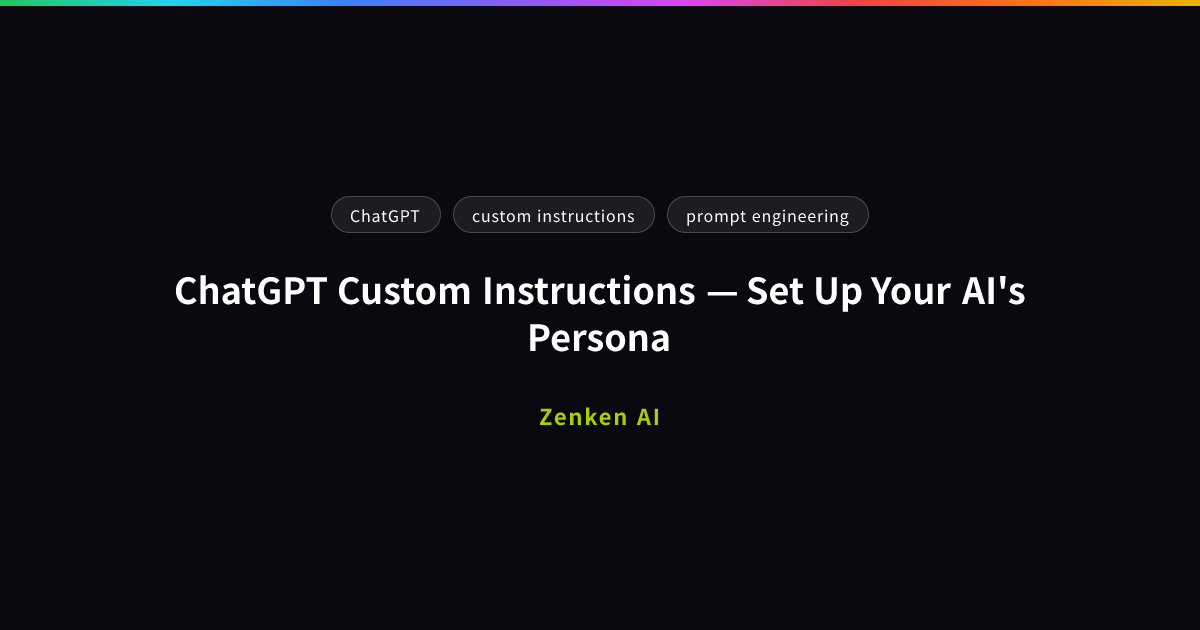 img of ChatGPT Custom Instructions — Set Up Your AI's Persona