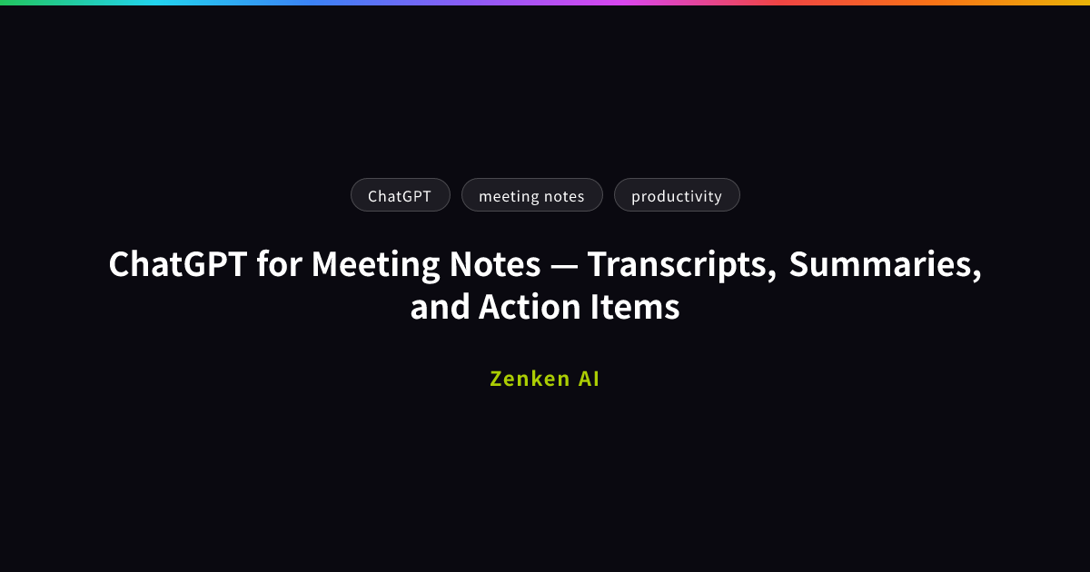img of ChatGPT for Meeting Notes — Transcripts, Summaries, and Action Items