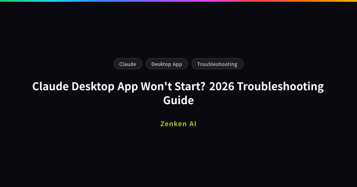 img of Claude Desktop App Won't Start? 2026 Troubleshooting Guide