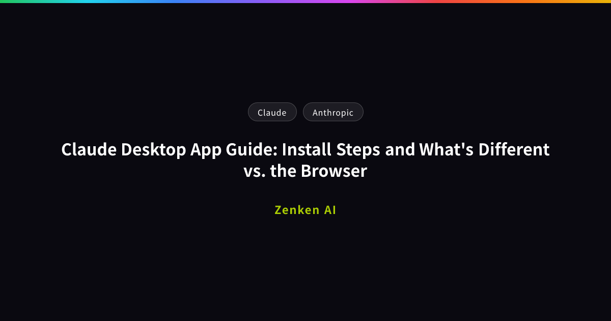 img of Claude Desktop App Guide: Install Steps and What's Different vs. the Browser
