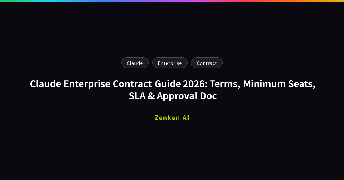 img of Claude Enterprise Contract Guide 2026: Terms, Minimum Seats, SLA & Approval Doc