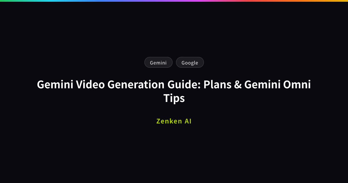 img of Gemini Video Generation Guide: Plans & Gemini Omni Tips