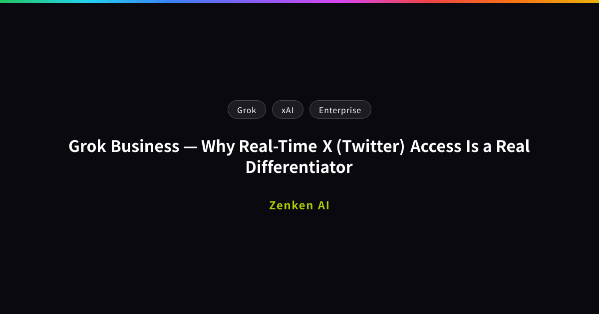 img of Grok Business — Why Real-Time X (Twitter) Access Is a Real Differentiator
