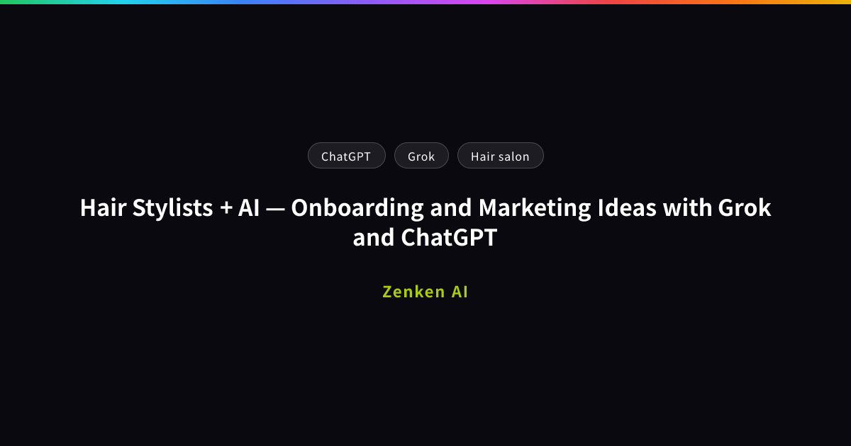 img of Hair Stylists + AI — Onboarding and Marketing Ideas with Grok and ChatGPT