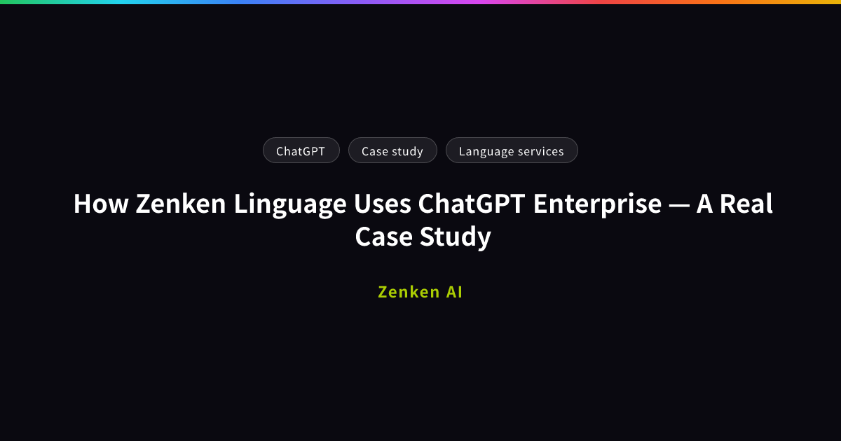 img of How Zenken Linguage Uses ChatGPT Enterprise — A Real Case Study